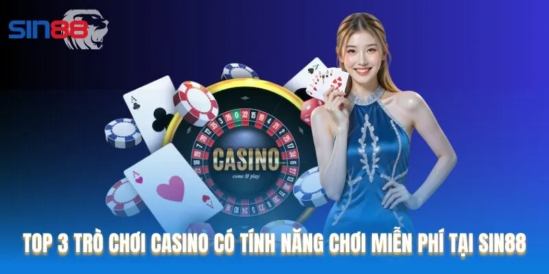 3 trò chơi Casino có tính năng chơi miễn phí tại Sin88