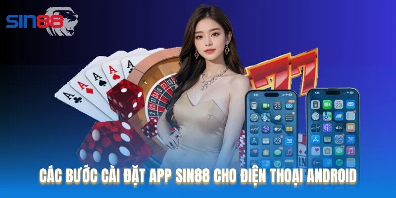 Các bước cài đặt app Sin88 cho điện thoại Android