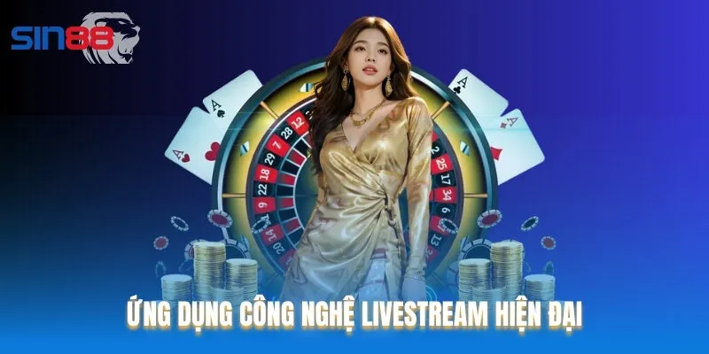 Các trò chơi Casino trực tuyến tại Sin88 đều ứng dụng công nghệ livestream Các trò chơi Casino trực tuyến tại Sin88 đều ứng dụng công nghệ livestream