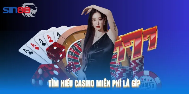 Casino miễn phí giúp bạn chơi game mà không cần dùng tiền thật