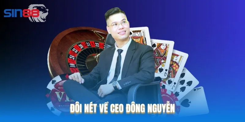 CEO Đông Nguyễn là người đứng sau thành công của Sin88