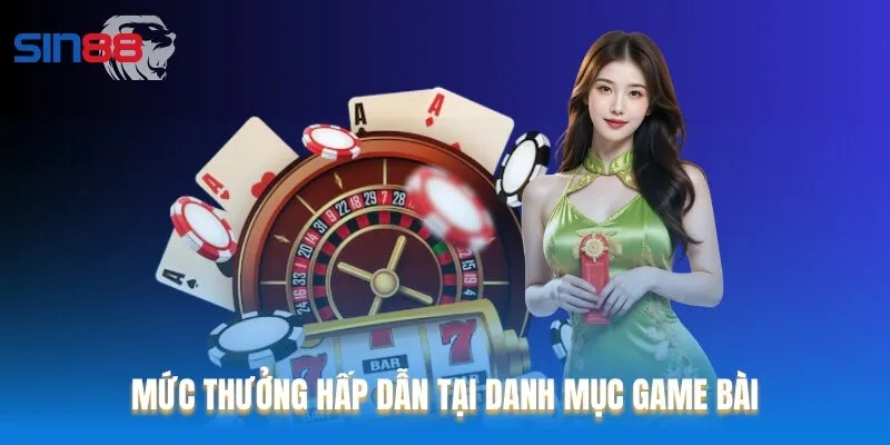 Danh mục game bài cung cấp mức thưởng cao so với mặt bằng chung