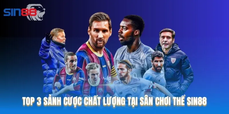Điểm danh 3 sảnh cược uy tín nhất tại sân chơi Thể thao của Sin88