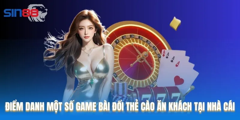 Điểm danh một số game bài đổi thẻ cào ăn khách tại nhà cái