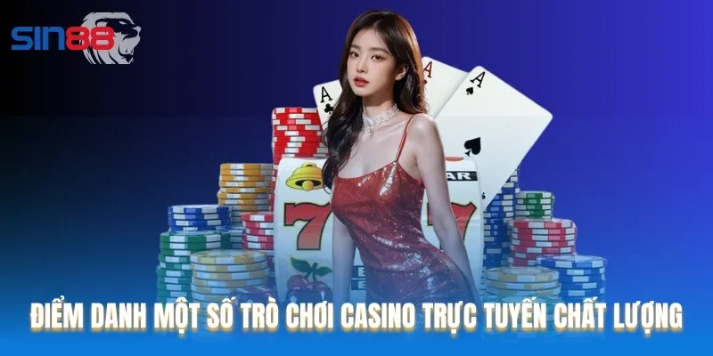 Điểm danh một số trò chơi Casino trực tuyến chất lượng Điểm danh một số trò chơi Casino trực tuyến chất lượng
