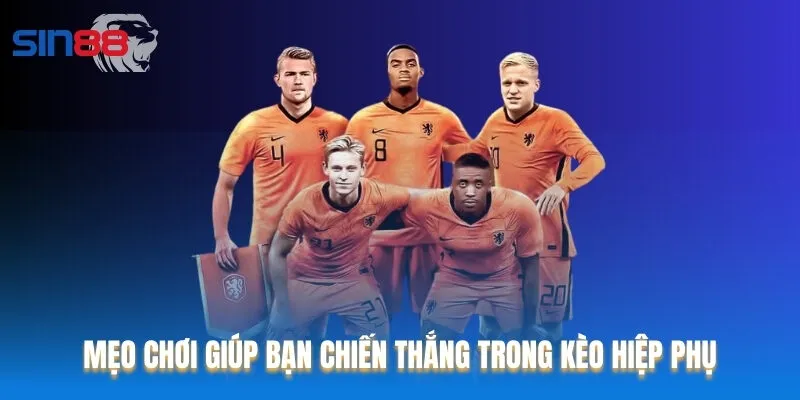 Hãy ghi nhớ những bí kíp đặt cược kèo hiệp phụ cơ bản