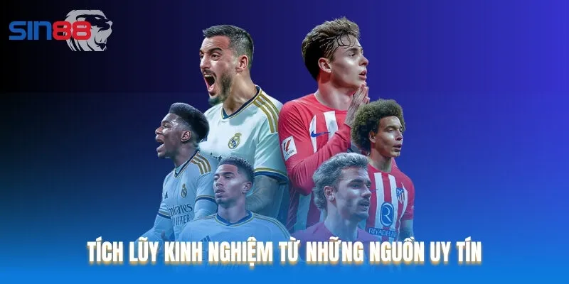 Hãy tích cực giao lưu, học hỏi để trau dồi kinh nghiệm soi kèo