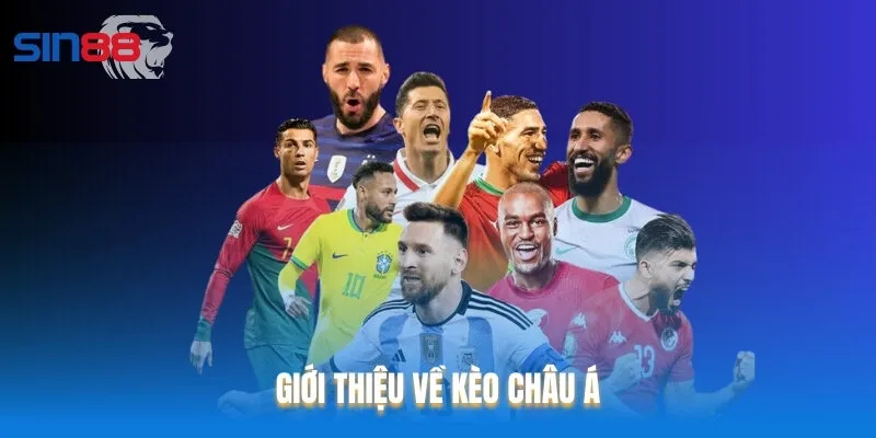 Kèo châu Á được đánh giá là hình thức cược phổ biến tại Sin88