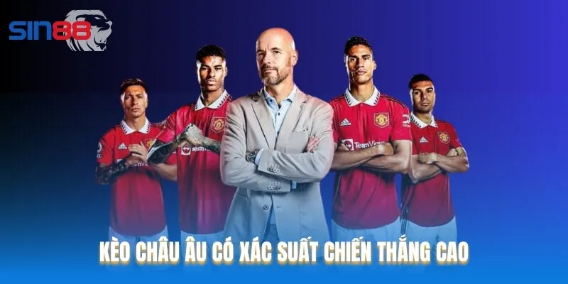 Kèo châu Âu có xác suất chiến thắng cao Kèo châu Âu có xác suất chiến thắng cao