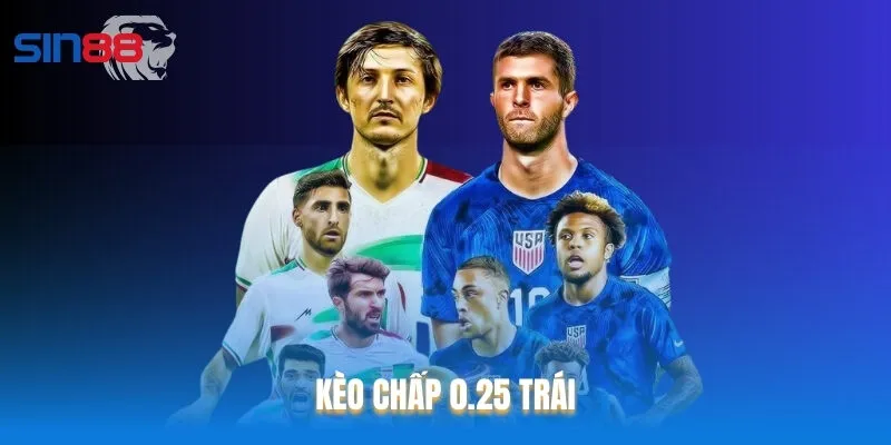 Khám phá kèo chấp 0.25 trái