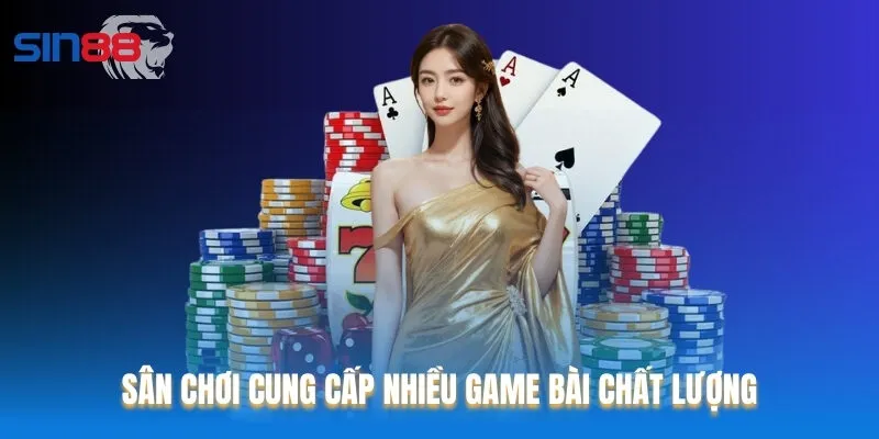 Sân chơi cung cấp nhiều game bài chất lượng