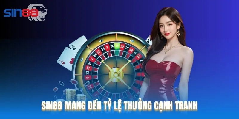Sin88 mang đến tỷ lệ thưởng cạnh tranh Sin88 mang đến tỷ lệ thưởng cạnh tranh
