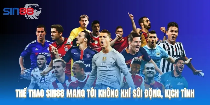 Thể thao Sin88 mang tới không khí sôi động, kịch tính