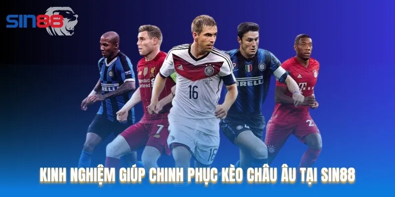 Tổng hợp một số bí kíp giúp bạn giành chiến thắng trong kèo châu Âu Tổng hợp một số bí kíp giúp bạn giành chiến thắng trong kèo châu Âu