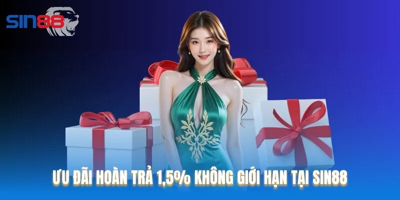 Ưu đãi hoàn trả 1,5% không giới hạn tại Sin88